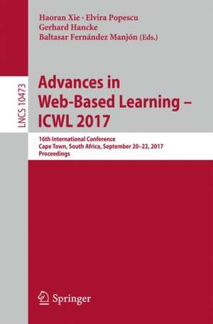 Advances in Web-Based Learning – ICWL 2017: 16th International Conference, Cape Town, South Africa, September 20-22, 2017, Proceedings de Haoran Xie