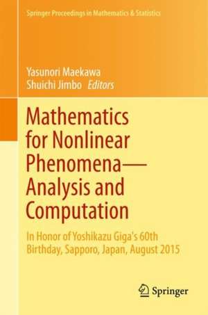 Mathematics for Nonlinear Phenomena — Analysis and Computation: In Honor of Yoshikazu Giga's 60th Birthday, Sapporo, Japan, August 2015 de Yasunori Maekawa