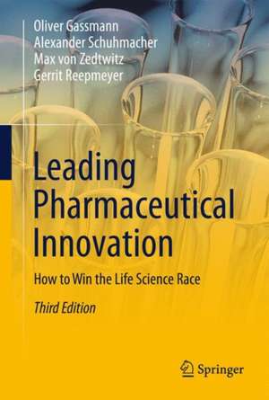 Leading Pharmaceutical Innovation: How to Win the Life Science Race de Oliver Gassmann