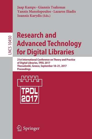 Research and Advanced Technology for Digital Libraries: 21st International Conference on Theory and Practice of Digital Libraries, TPDL 2017, Thessaloniki, Greece, September 18-21, 2017, Proceedings de Jaap Kamps