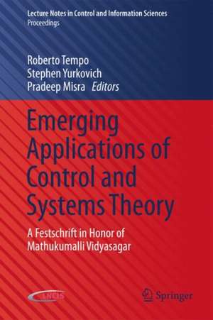 Emerging Applications of Control and Systems Theory: A Festschrift in Honor of Mathukumalli Vidyasagar de Roberto Tempo