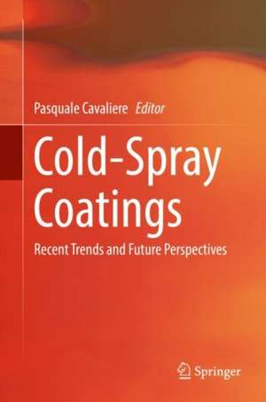 Cold-Spray Coatings: Recent Trends and Future perspectives de Pasquale Cavaliere