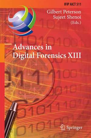 Advances in Digital Forensics XIII: 13th IFIP WG 11.9 International Conference, Orlando, FL, USA, January 30 - February 1, 2017, Revised Selected Papers de Gilbert Peterson