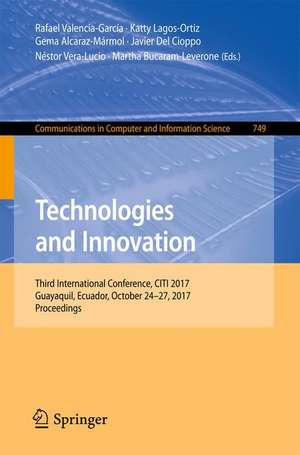 Technologies and Innovation: Third International Conference, CITI 2017, Guayaquil, Ecuador, October 24-27, 2017, Proceedings de Rafael Valencia-García