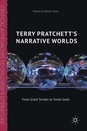 Terry Pratchett's Narrative Worlds: From Giant Turtles to Small Gods de Marion Rana