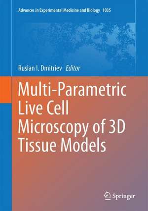 Multi-Parametric Live Cell Microscopy of 3D Tissue Models de Ruslan I. Dmitriev