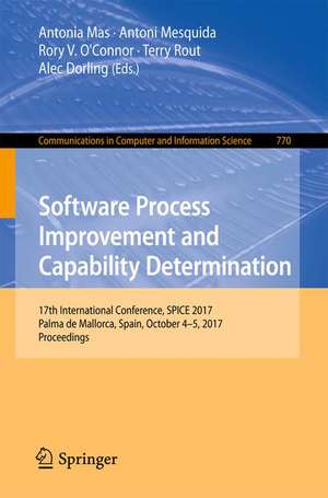 Software Process Improvement and Capability Determination: 17th International Conference, SPICE 2017, Palma de Mallorca, Spain, October 4–5, 2017, Proceedings de Antonia Mas