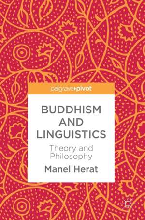 Buddhism and Linguistics: Theory and Philosophy de Manel Herat