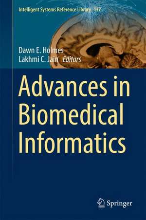 Advances in Biomedical Informatics de Dawn E. Holmes