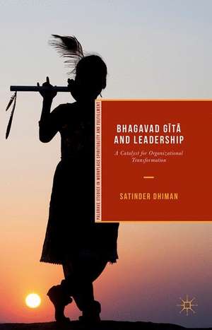 Bhagavad Gītā and Leadership: A Catalyst for Organizational Transformation de Satinder Dhiman