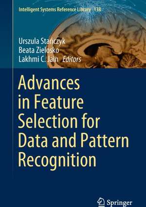 Advances in Feature Selection for Data and Pattern Recognition de Urszula Stańczyk