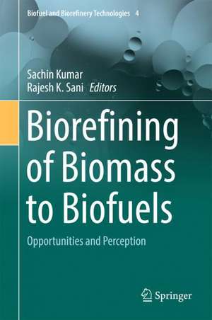 Biorefining of Biomass to Biofuels: Opportunities and Perception de Sachin Kumar