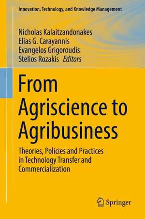 From Agriscience to Agribusiness: Theories, Policies and Practices in Technology Transfer and Commercialization de Nicholas Kalaitzandonakes