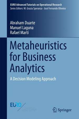 Metaheuristics for Business Analytics: A Decision Modeling Approach de Abraham Duarte