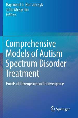 Comprehensive Models of Autism Spectrum Disorder Treatment : Points of Divergence and Convergence de Raymond G. Romanczyk