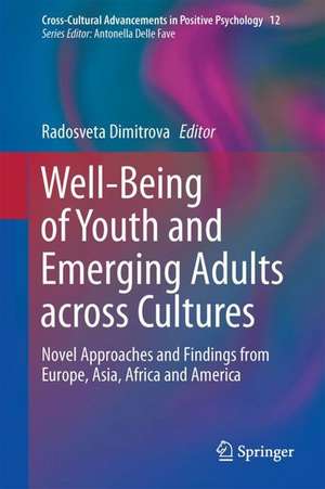 Well-Being of Youth and Emerging Adults across Cultures: Novel Approaches and Findings from Europe, Asia, Africa and America de Radosveta Dimitrova