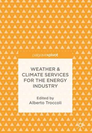 Weather & Climate Services for the Energy Industry de Alberto Troccoli