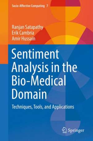 Sentiment Analysis in the Bio-Medical Domain: Techniques, Tools, and Applications de Ranjan Satapathy