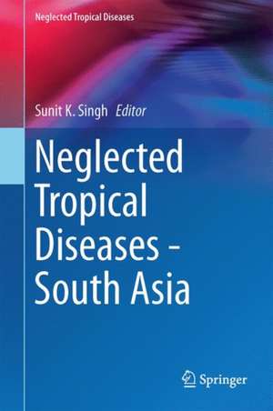 Neglected Tropical Diseases - South Asia de Sunit K. Singh