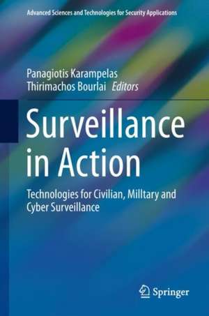 Surveillance in Action: Technologies for Civilian, Military and Cyber Surveillance de Panagiotis Karampelas