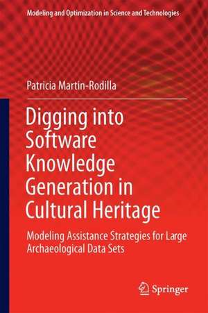 Digging into Software Knowledge Generation in Cultural Heritage: Modeling Assistance Strategies for Large Archaeological Data Sets de Patricia Martin-Rodilla