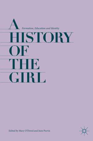 A History of the Girl: Formation, Education and Identity de Mary O'Dowd