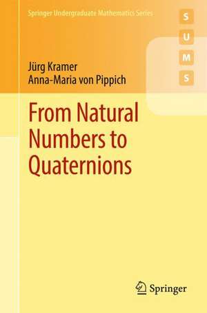 From Natural Numbers to Quaternions de Jürg Kramer