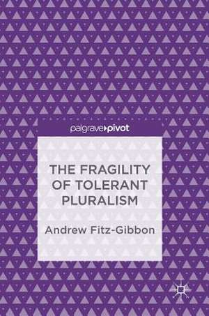 The Fragility of Tolerant Pluralism de Andrew Fitz-Gibbon