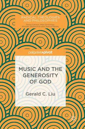 Music and the Generosity of God de Gerald C. Liu