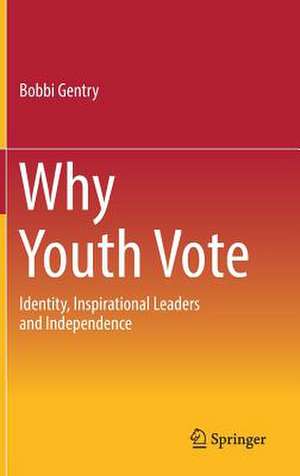 Why Youth Vote: Identity, Inspirational Leaders and Independence de Bobbi Gentry