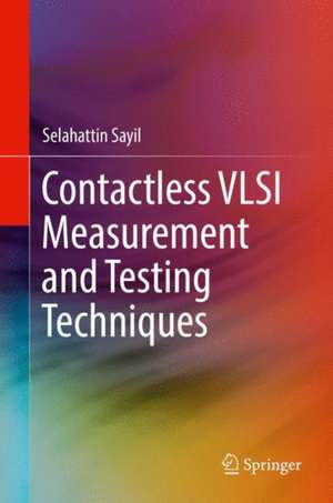 Contactless VLSI Measurement and Testing Techniques de Selahattin Sayil