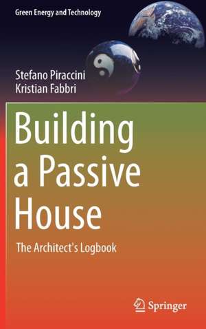 Building a Passive House: The Architect's Logbook de Stefano Piraccini