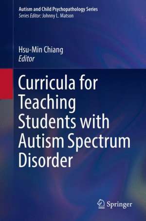 Curricula for Teaching Students with Autism Spectrum Disorder de Hsu-Min Chiang