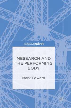 Mesearch and the Performing Body de Mark Edward