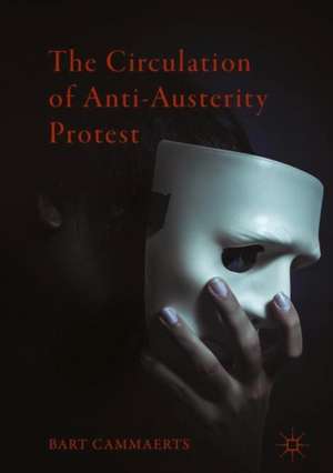 The Circulation of Anti-Austerity Protest de Bart Cammaerts