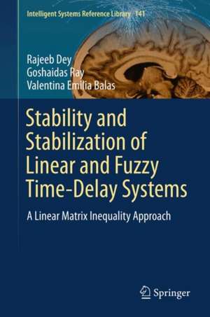 Stability and Stabilization of Linear and Fuzzy Time-Delay Systems: A Linear Matrix Inequality Approach de Rajeeb Dey