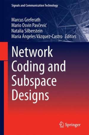 Network Coding and Subspace Designs de Marcus Greferath