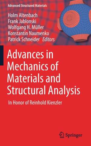 Advances in Mechanics of Materials and Structural Analysis: In Honor of Reinhold Kienzler de Holm Altenbach