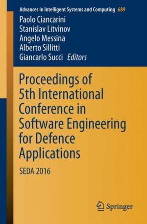 Proceedings of 5th International Conference in Software Engineering for Defence Applications: SEDA 2016 de Paolo Ciancarini