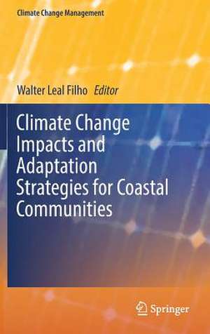 Climate Change Impacts and Adaptation Strategies for Coastal Communities de Walter Leal Filho