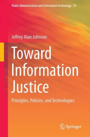 Toward Information Justice: Technology, Politics, and Policy for Data in Higher Education Administration de Jeffrey Alan Johnson