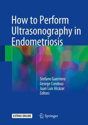 How to Perform Ultrasonography in Endometriosis de Stefano Guerriero