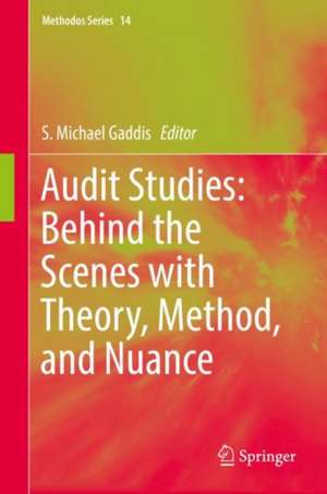 Audit Studies: Behind the Scenes with Theory, Method, and Nuance de S. Michael Gaddis