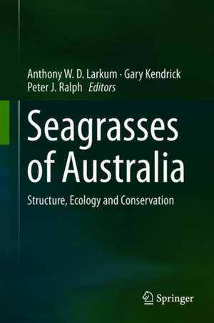 Seagrasses of Australia: Structure, Ecology and Conservation de Anthony W. D. Larkum