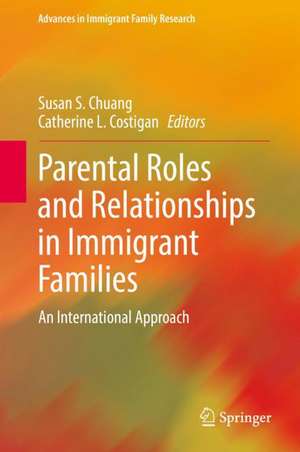 Parental Roles and Relationships in Immigrant Families: An International Approach de Susan S. Chuang