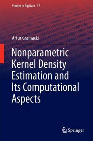 Nonparametric Kernel Density Estimation and Its Computational Aspects de Artur Gramacki