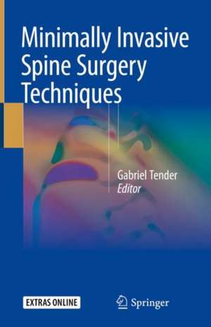 Minimally Invasive Spine Surgery Techniques de Gabriel Tender