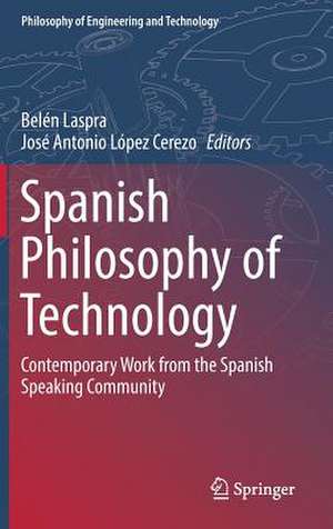 Spanish Philosophy of Technology: Contemporary Work from the Spanish Speaking Community de Belén Laspra