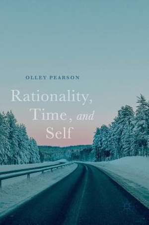 Rationality, Time, and Self de Olley (F.O.C.H.) Pearson