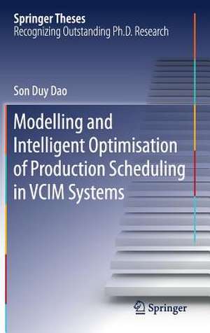 Modelling and Intelligent Optimisation of Production Scheduling in VCIM Systems de Son Duy Dao